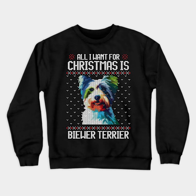 All I Want for Christmas is Biewer Terrier - Christmas Gift for Dog Lover Crewneck Sweatshirt by Ugly Christmas Sweater Gift